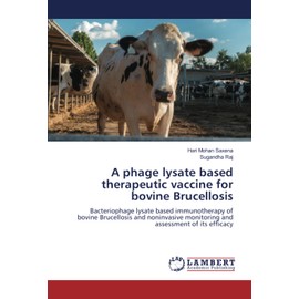 A phage lysate based therapeutic vaccine for bovine Brucellosis: Bacteriophage lysate based immunotherapy of bovine Brucellosis and noninvasive monitoring and assessment of its efficacy