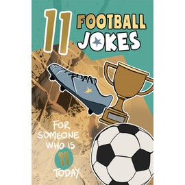 Funny 11th Birthday card, 11 Football Jokes, Eleven Year Old - Age 11- Childrens Birthday Card - Boys Birthday Card, Girls Birthday Card