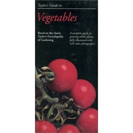 Taylor's Guide to Vegetables & Herbs: A complete guide to growing edible plants