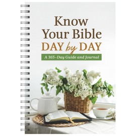 Know Your Bible Day by Day: A 365-Day Guide and Journal