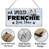 Funny A Spoiled Frenchie Lives Here Sign, Printed Wood Plaque