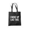 I Woke Up Like This Tote Bag - black One