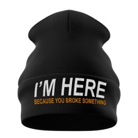 Purple Print House I'm Here Because You Broke Something Beanie Hat - Birthday Gift for Tradesman - Funny Handyman TV Engineer Repairman Joke, One Size, Black