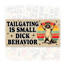 Tailgating is Small Dick Behavior | Bumper Sticker or Car Magnet | Cool Raccoon Waterproof UV Resistant Decal for Cars [7.5x3.75]