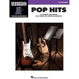 Essential Elements Guitar Ensemble - Pop Hits. 15 Songs Arranged for Three or More Guitarists: Essential Elements Guitar Ensembles Late Beginner Level