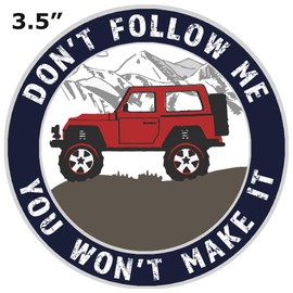 Don't Follow Me You Won't Make It Roadtrip Off Road 4x4 Vinyl Printed Die-Cut Decorative Auto Decal Sticker ~ Explore Wander Adventure Series
