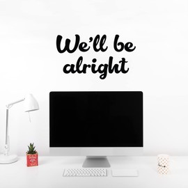Vinyl Wall Art Decal - We'll Be Alright - 11.3" x 20" - Modern Inspirational Positive Friendship Quote Sticker for Friends Home Office Empathy Couple Bedroom Decor (Black)