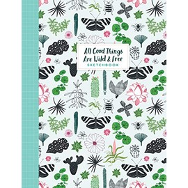 All Good Things Are Wild and Free Sketchbook (Flow)