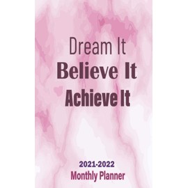 Dream It , Believe it , Achieve it ( Two Year Pocket Planner ): 2 Year Monthly Organizer & 24 Months Planner Calendar...January 2021 to December 2022
