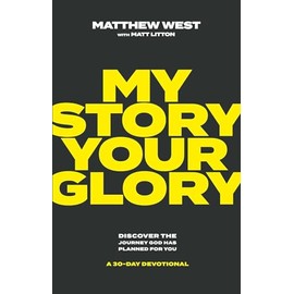 My Story, Your Glory: Discover the Journey God Has Planned for You―A 30-Day Devotional