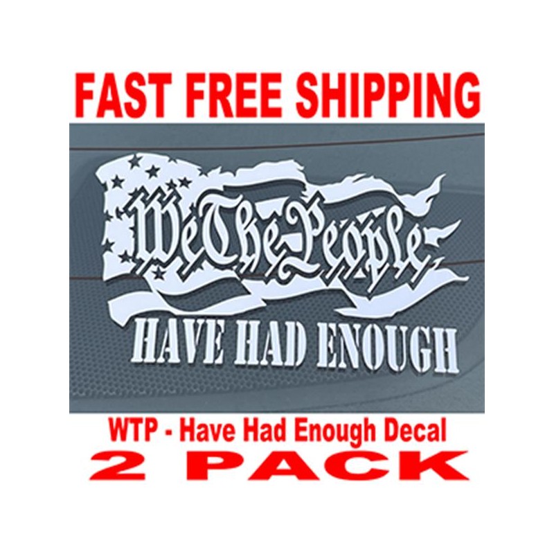 We The People Have Had Enough Vinyl Decal - 2