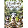 Pawsitively Gourmet: A Canine Culinary Adventure