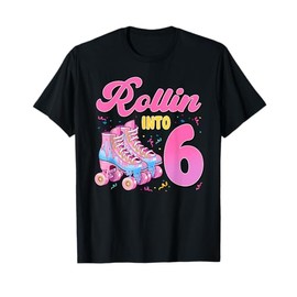 Rolling Into 6 Years Old Girl 6th Birthday Roller Skate T-Shirt