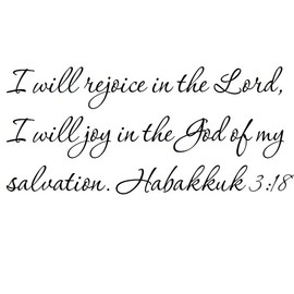 Tapestry Of Truth - Habakkuk 3:18 - TOT2402 - Wall and home scripture, lettering, quotes, images, stickers, decals, art, and more! - I will rejoice in the Lord, I will joy in the God of my salvati...