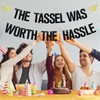 The Tassel was Worth The Hassle Banner, Congrats Grad/You Did