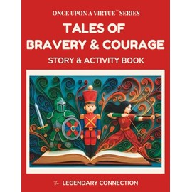 Once Upon A Virtue: Tales of Bravery & Courage: 10 Classic Folktales for Kids That Teach Courage, Confidence, and Doing the Right Thing