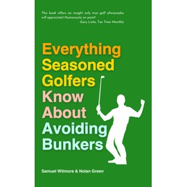 Everything Seasoned Golfers Know About Avoiding Bunkers - Blank Book, Gag Gift, Humor Book, Perfect for Golfers and Golf Club Lounges