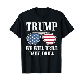 Drill Baby Drill Trump 2024 T-Shirt