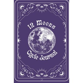 12 Moons Cycle Tracking Journal - Indigo: Track, Reflect, and Flow with the Moon