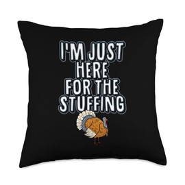 I'm Just Here For The Stuffing Turkey Matching Thanksgiving Throw Pillow
