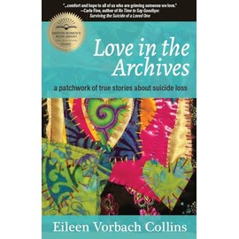 Love in the Archives: a patchwork of true stories about suicide loss