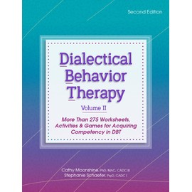 Dialectical Behavior Therapy, Vol 2, Second Edition: More Than 275 Worksheets, Activities & Games for Acquiring Competency in DBT