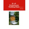 8' x 6' Smokehouse Building Plans - DIY Smoker Construction