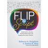 Flip the Script: Breaking Down Barriers, Building Relationships, and Engaging