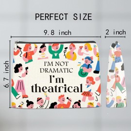 Musical Gift Makeup Bag I'm Not Dramatic I'm Theatrical Cosmetic Bag Theater Gifts for Women Girls Musical Lovers Broadway Fans