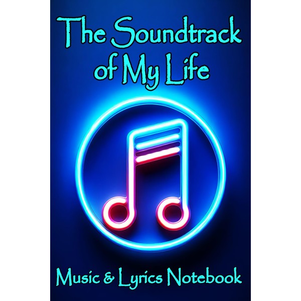 The Soundtrack of My Life: Music & Lyrics Notebook |