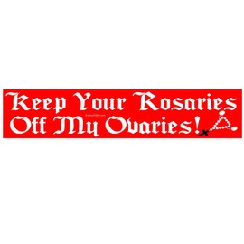 EvolveFISH Keep Your Rosaries Off My Ovaries Bumper Sticker 11" x 3"