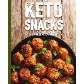 Keto Snacks: Over 50 Guilt-Free Keto-Friendly Snacks