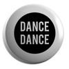 Hippowarehouse Dance Dance Badge Various Sizes 38mm 50mm 75mm