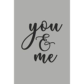 You & Me: Blank Lined Notebook. Original appreciation gift for married couples to write in. Unique present for groom and bride to be, newlyweds or wedding anniversary.