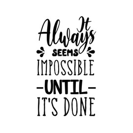 Outdoors Home Decorations Wall Sticker It Always Seems Impossible Until It's Done. (2) Reusable Wall Stickers for Teen Room Kids Room Laptop Cups Vinyl