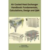 Air Cooled Heat Exchanger Handbook: Fundamentals, Calculations, Design and Q&A