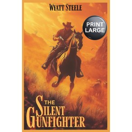 The Silent Gunfighter - LARGE PRINT: A Classic Western Novel: 3