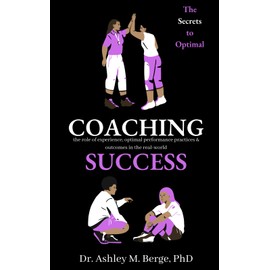 The Secrets to Optimal Coaching Success: the role of experience, optimal performance practices and outcomes in the real-world