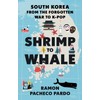 Shrimp to Whale: South Korea from the Forgotten War to