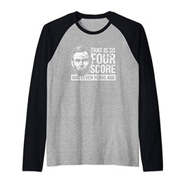 That Is So Four Score And Seven Years Ago History Teacher Raglan Baseball Tee