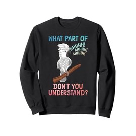 Funny Cockatoo Design For Men Women Parrot Lover Cockatoo Sweatshirt