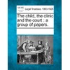 The Child, the Clinic and the Court: A Group of