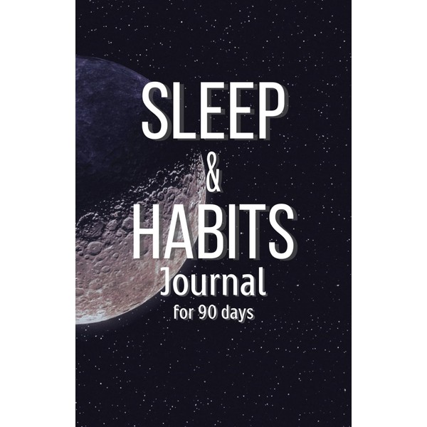 Sleep & Habits Journal for 90 Days - Improve Sleep