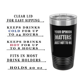 Rogue River Tactical Funny Your Opinion Matters Just Not To Me Large 20 Ounce...