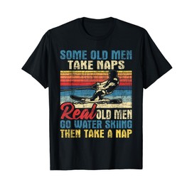 Some Old Men Take Naps - Grandpa Water Ski Waterskiing T-Shirt