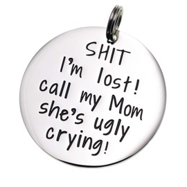 Funny Pet Tag, Funny Dog Tag, Stainless Steel Pet Tags, Dog Collar Tag, Pet Tags, Dog Collar Tag, Sht I'm Lost My Mom is Ugly Crying Dog Tag (I'm Lost My Mom is Ugly Crying)