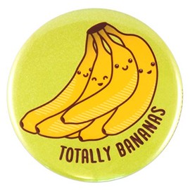 Funny Bananas Magnet or Pin "Totally Bananas"