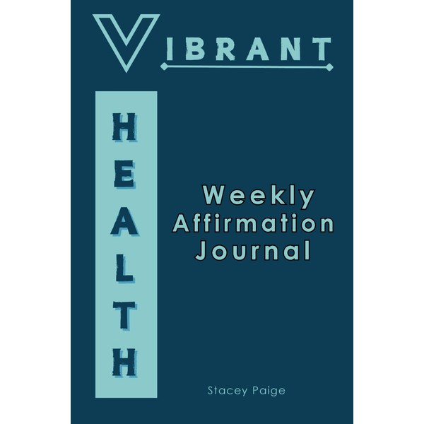 Vibrant Health- Weekly Affirmation Journal