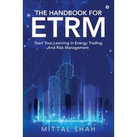 The Handbook for ETRM: Start Your Learning in Energy Trading and Risk Management