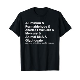 Vaccine Ingredients T Shirt Mercury Aluminum DNA Antivax T-Shirt